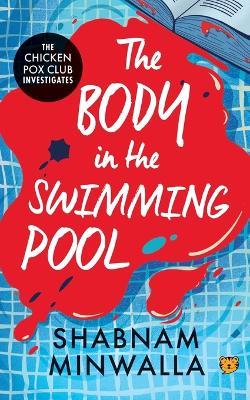The Body in The Swimming Pool: The Chicken Pox Club Investigates - Shabnam Minwalla - cover
