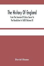 The History Of England From The Invasion Of Julius Caesar To The Revolution In 1688 (Volume Ii)