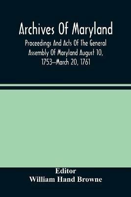 Archives Of Maryland; Proceedings And Acts Of The General Assembly Of Maryland August 10, 1753--March 20, 1761; Letters To Governor Horatio Sharpe 1754-1765 - cover