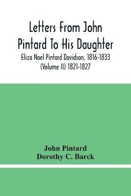Letters From John Pintard To His Daughter, Eliza Noel Pintard Davidson, 1816-1833 (Volume Ii) 1821-1827 - John Pintard,Dorothy C Barck - cover