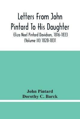 Letters From John Pintard To His Daughter, Eliza Noel Pintard Davidson, 1816-1833 (Volume Iii) 1828-1831 - John Pintard,Dorothy C Barck - cover