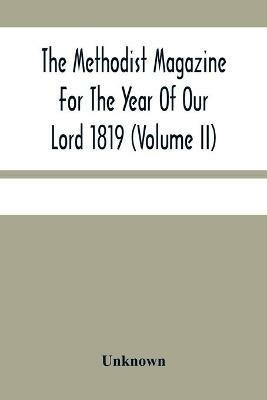 The Methodist Magazine For The Year Of Our Lord 1819 (Volume Ii) - cover