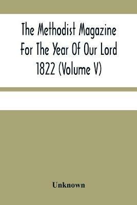 The Methodist Magazine For The Year Of Our Lord 1822 (Volume V) - cover