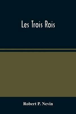 Les Trois Rois - Robert P Nevin - cover