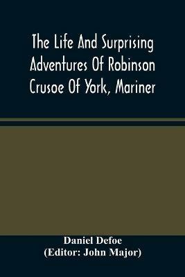 The Life And Surprising Adventures Of Robinson Crusoe Of York, Mariner - Daniel Defoe - cover