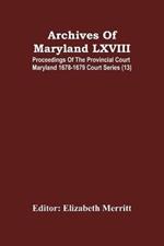 Archives Of Maryland LXVIII; Proceedings Of The Provincial Court Maryland 1678-1679 Court Series (13)