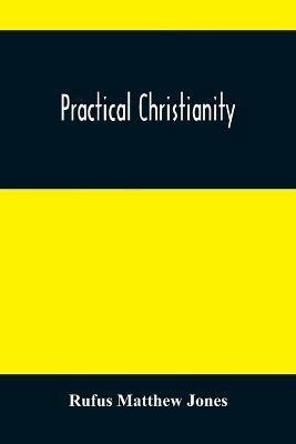 Practical Christianity - Rufus Matthew Jones - cover