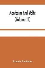 Montcalm And Wolfe (Volume Iii)