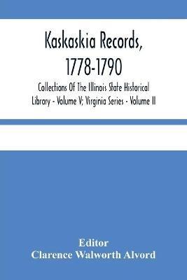 Kaskaskia Records, 1778-1790; Collections Of The Illinois State Historical Library - Volume V; Virginia Series - Volume II - cover