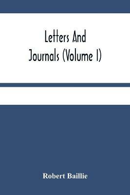Letters And Journals (Volume I) - Robert Baillie - cover
