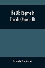 The Old Regime In Canada (Volume II)