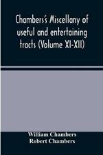 Chambers's miscellany of useful and entertaining tracts (Volume XI-XII)