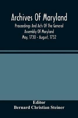 Archives Of Maryland; Proceedings And Acts Of The General Assembly Of Maryland May, 1730 - August, 1732 - cover