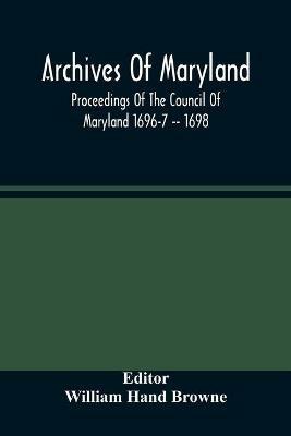 Archives Of Maryland; Proceedings Of The Council Of Maryland 1696-7 -- 1698 - cover