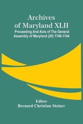 Archives Of Maryland XLII; Proceeding And Acts Of The General Assembly Of Maryland (20) 1740-1744 - cover