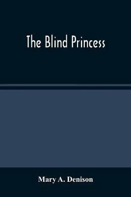 The Blind Princess - Mary A Denison - cover