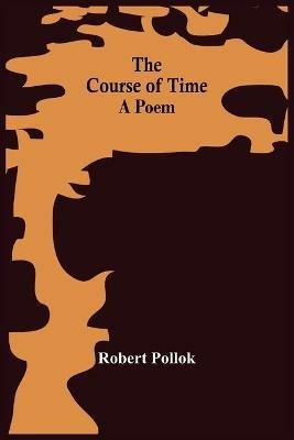 The Course Of Time: A Poem - Robert Pollok - cover
