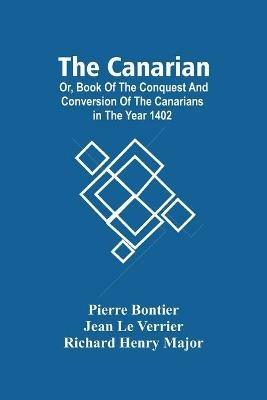 The Canarian; Or, Book Of The Conquest And Conversion Of The Canarians In The Year 1402 - Pierre Bontier - cover