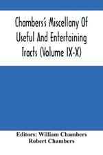 Chambers'S Miscellany Of Useful And Entertaining Tracts (Volume Ix-X)