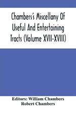 Chambers'S Miscellany Of Useful And Entertaining Tracts (Volume Xvii-Xviii)