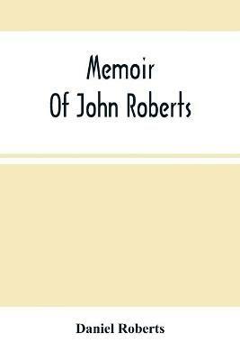 Memoir Of John Roberts - Daniel Roberts - cover