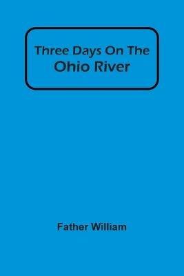 Three Days On The Ohio River - Father William - cover