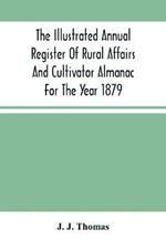 The Illustrated Annual Register Of Rural Affairs And Cultivator Almanac For The Year 1879