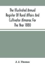 The Illustrated Annual Register Of Rural Affairs And Cultivator Almanac For The Year 1880