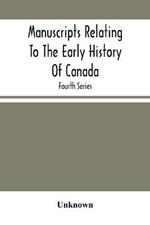 Manuscripts Relating To The Early History Of Canada; Fourth Series