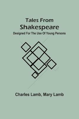 Tales From Shakspeare: Designed For The Use Of Young Persons - Charles Lamb - cover