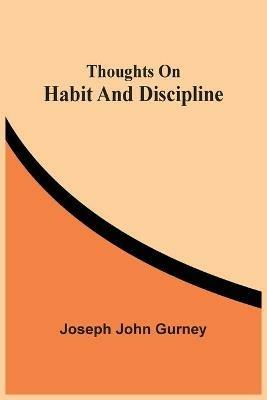 Thoughts On Habit And Discipline - Joseph John Gurney - cover