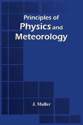 Principles Of Physics And Meteorology - J Muller - cover