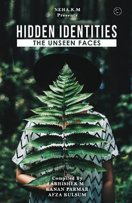 Hidden Identities: The Unseen Faces - Abhishek M,Afza Kulsum,Kanan Parmar - cover