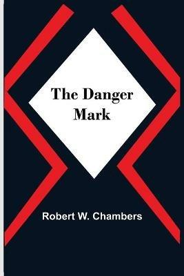 The Danger Mark - Robert W Chambers - cover