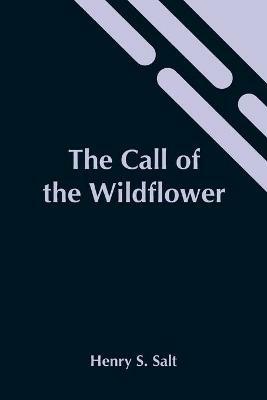 The Call Of The Wildflower - Henry S Salt - cover