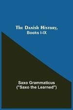 The Danish History, Books I-Ix
