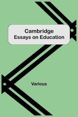 Cambridge Essays On Education - Various - cover