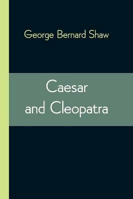 Caesar and Cleopatra - George Bernard Shaw - cover