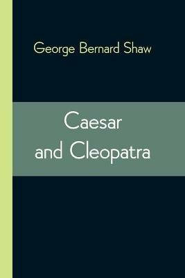 Caesar and Cleopatra - George Bernard Shaw - cover
