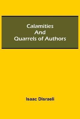 Calamities and Quarrels of Authors - Isaac Disraeli - cover