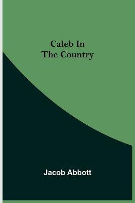 Caleb in the Country - Jacob Abbott - cover