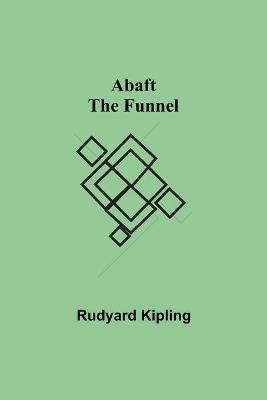 Abaft the Funnel - Rudyard Kipling - cover