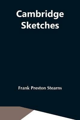 Cambridge Sketches - Frank Preston Stearns - cover