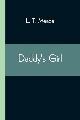 Daddy's Girl - L T Meade - cover