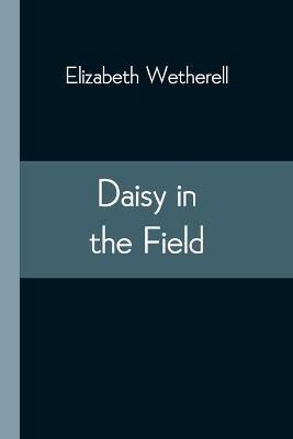 Daisy in the Field - Elizabeth Wetherell - cover