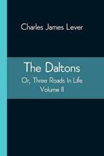 The Daltons; Or, Three Roads In Life. Volume II