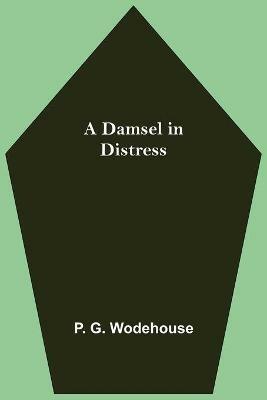 A Damsel in Distress - P G Wodehouse - cover