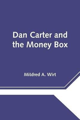 Dan Carter and the Money Box - Mildred a Wirt - cover