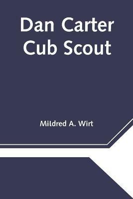 Dan Carter Cub Scout - Mildred A Wirt - cover