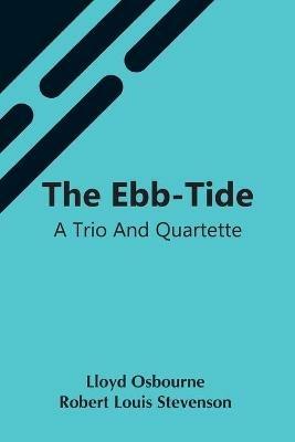 The Ebb-Tide: A Trio And Quartette - Robert Louis Stevenson Lloyd Osbourne - cover